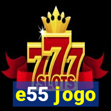 e55 jogo